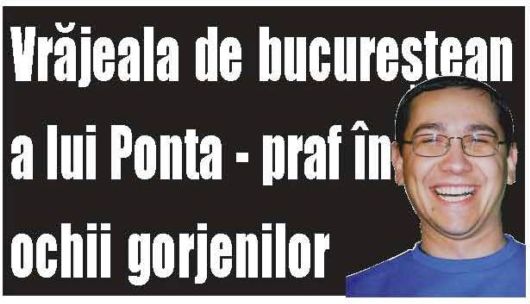 Vrăjeala de bucureştean a lui Ponta - praf în ochii gorjenilor